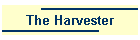 The Harvester